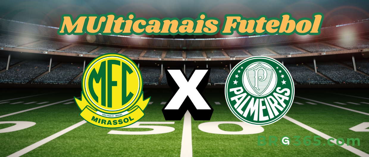 Multicanais Futebol: onde assistir Mirassol x Palmeiras-Campeonato Paulista-23/2/2025