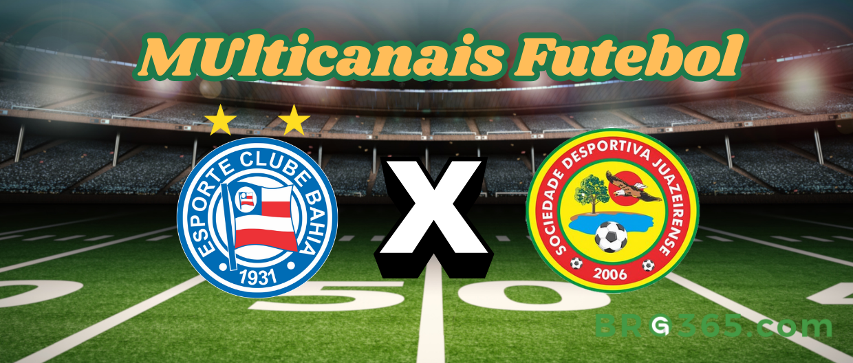 Multicanais Futebol: onde assistir Bahia x Juazeirense-Campeonato Baiano-23/2/2025