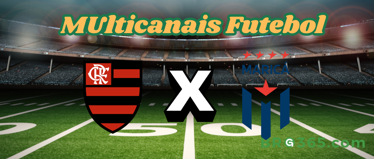 Multicanais Futebol: onde assistir Flamengo x Maricá-Campeonato Carioca-22/2/2025