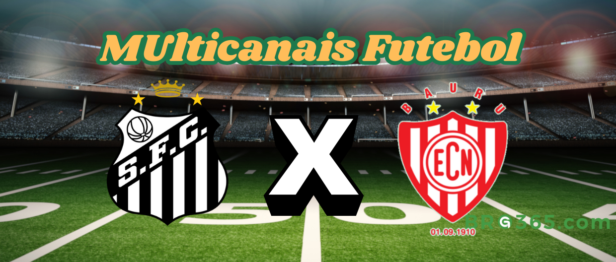 Multicanais Futebol: onde assistir Santos x Noroeste-Campeonato Paulista-19/02 Quarta-feira