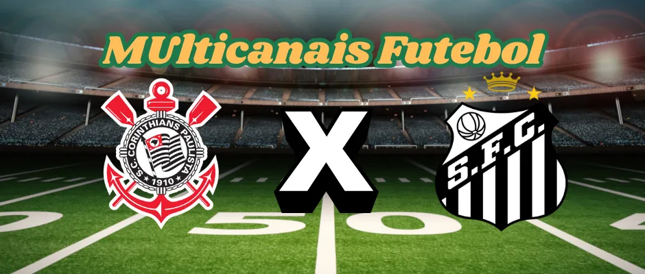 Multicanais Futebol: onde assistir Corinthians x Santos-Campeonato Paulista-12/02/2025(BRG365)