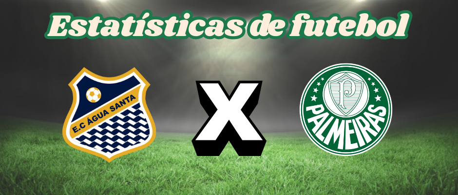 Estatísticas de ÁGUA SANTA x PALMEIRAS para o jogo de hoje: veja