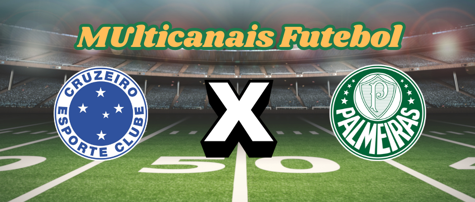 Multicanais Futebol: Where to watch Cruzeiro vs Palmeiras live, lineup and time?