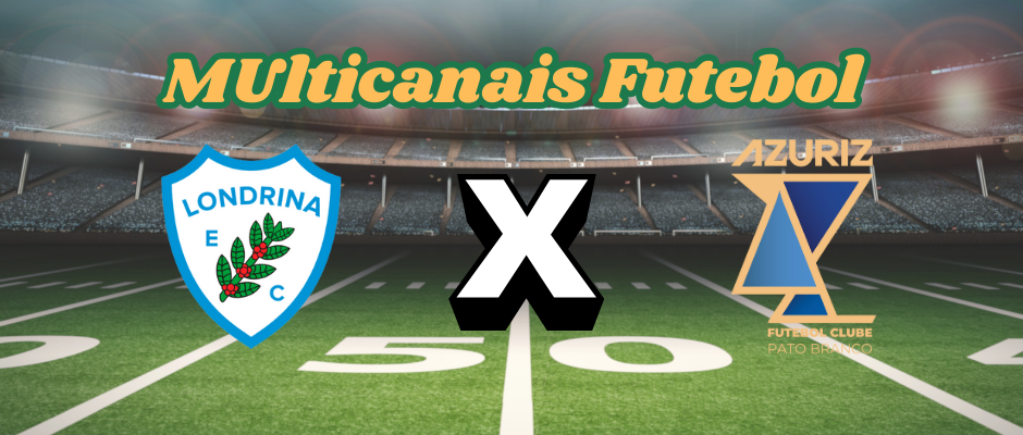 Multicanais Football: where to watch Londrina x Azuriz -Paranaense Championship- 02/05/2025