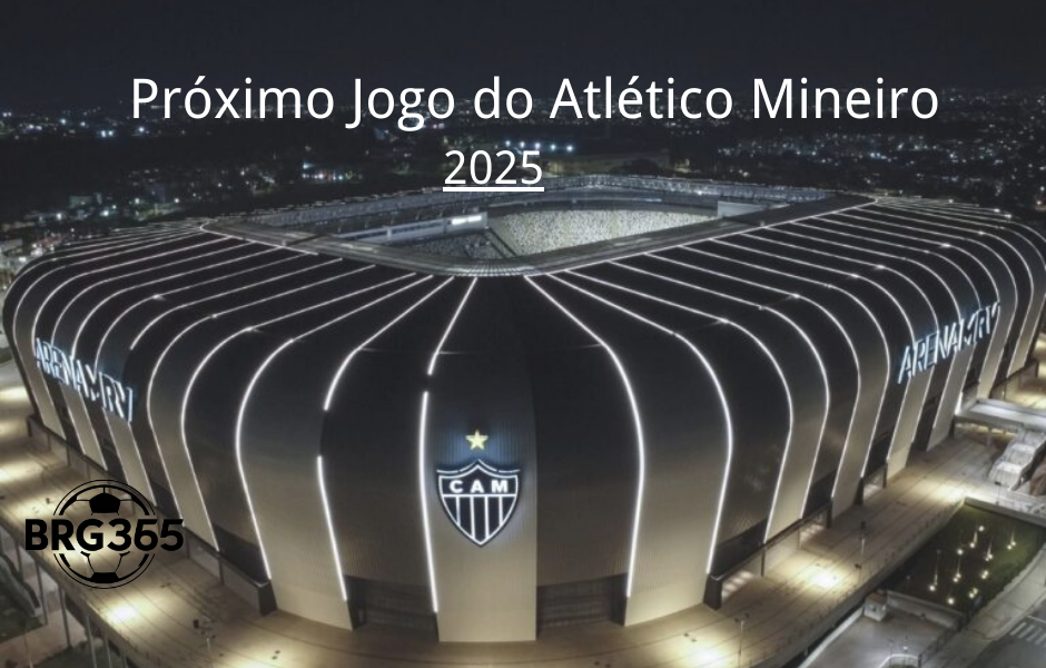 Next Game of Atlético Mineiro 2025: dates, times, and stadium