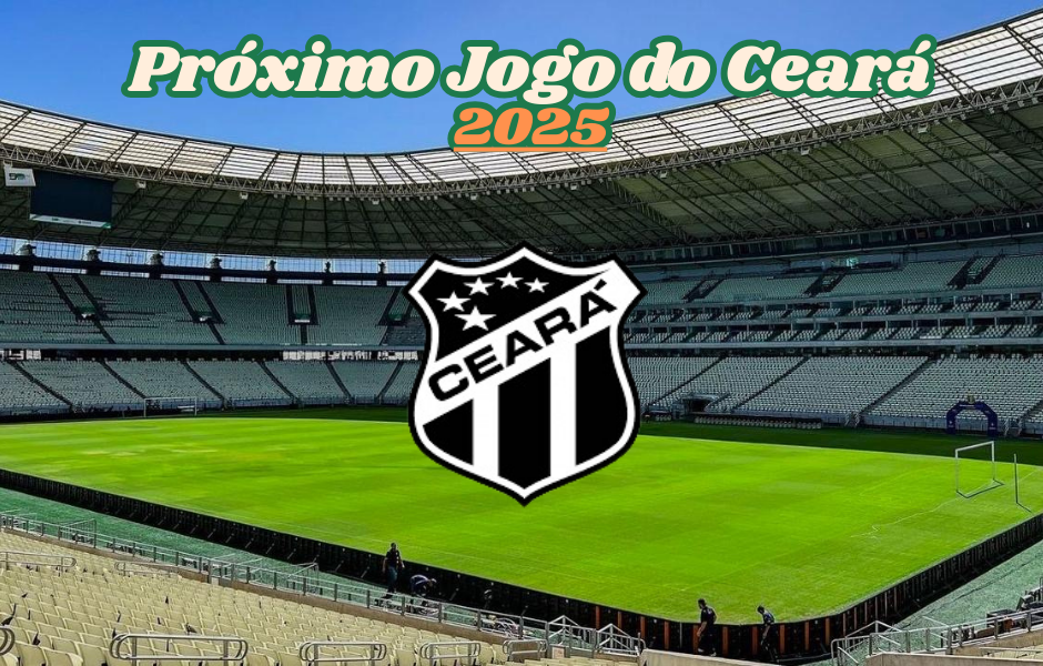 Next Ceará game 2025: see the dates, times, and where to watch.