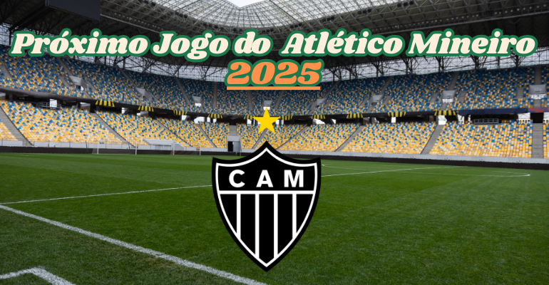 Next game of Atlético Mineiro 2025: see the dates, times, and where to watch.