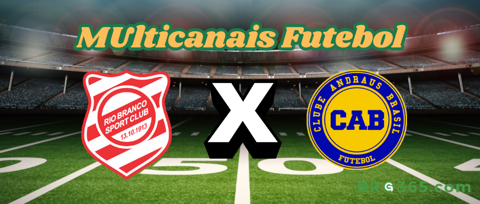 Multichannels Football: where to watch Rio Branco - PR vs Andraus - Paraná Championship - 01/22/2025