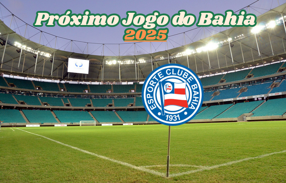 Upcoming Bahia Games 2025: see the dates, times, and where to watch