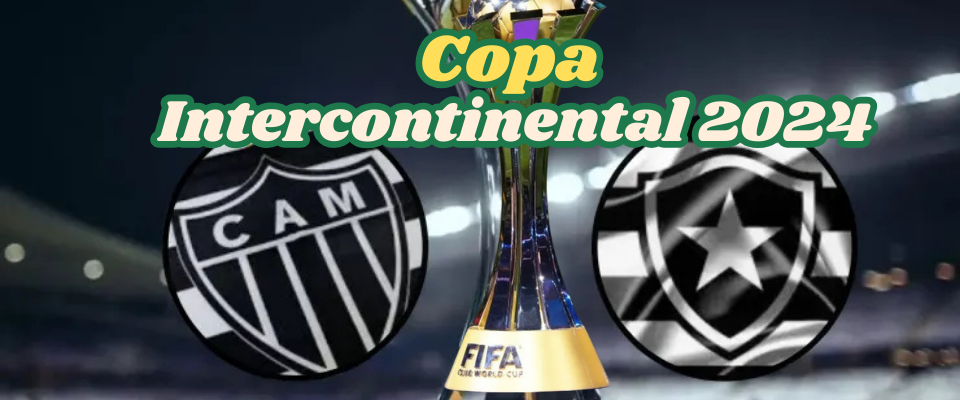 Intercontinental Cup 2024: Botafogo faces whom and full calendar