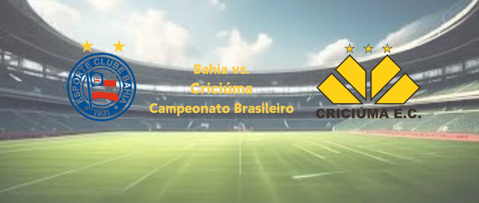 Brindes Brasil: Bahia and Criciúma face off in a decisive clash in the Brasileirão.