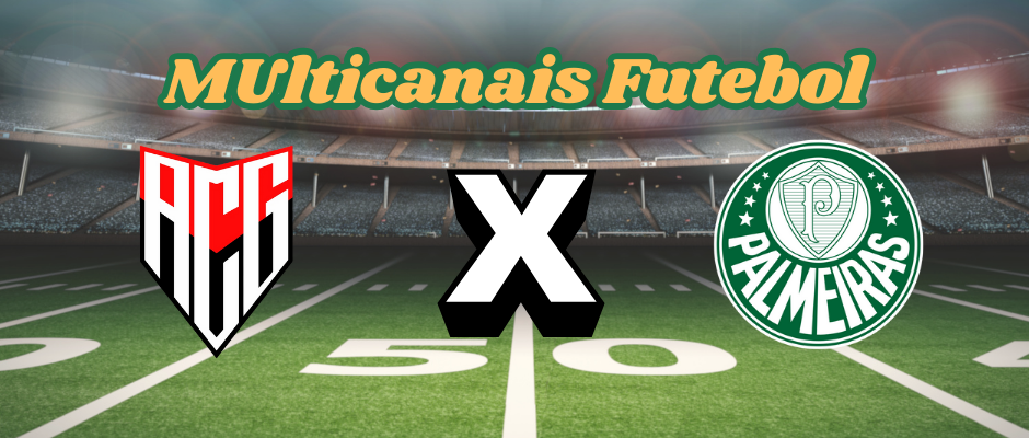 Multicanais Futebol：Onde assistir Atlético-GO x Palmeiras ao vivo, escalação e horário？