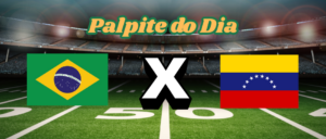 Palpite do Dia: Brasil x Venezuela -Copa de 2026