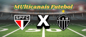 Multicanais Futebol：Onde assistir São Paulo x Atlético-MG ao vivo, escalação e horário？