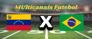 Multicanais Futebol：Onde assistir Chile x Venezuela ao vivo