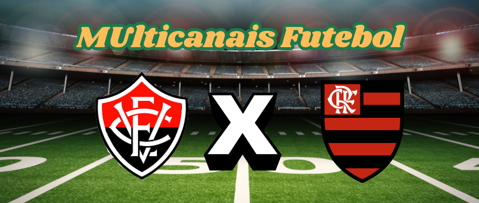 Multicanais Futebol：Onde assistir Flamengo x Vitória ao vivo, escalação e horário？