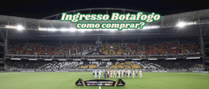 Ingresso Botafogo​-como comprar?(BRG365)