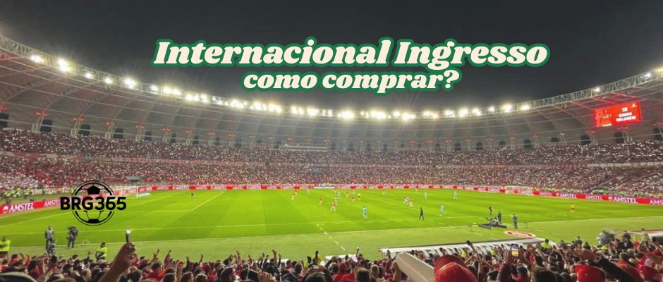 Internacional Ingressos-como comprar?(BRG365)